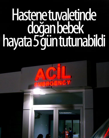 İstanbul'da hastane tuvaletinde doğum yaptı, bebek 5 gün sonra hayatını kaybetti