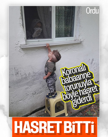 Ordu'da virüse yakalanan babaannenin torun hasreti sona erdi