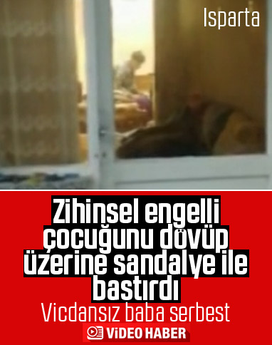 Isparta’da bir baba zihinsel engelli çocuğunu dövdü