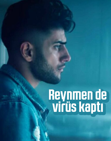 Reynmen koronavirüse yakalandı