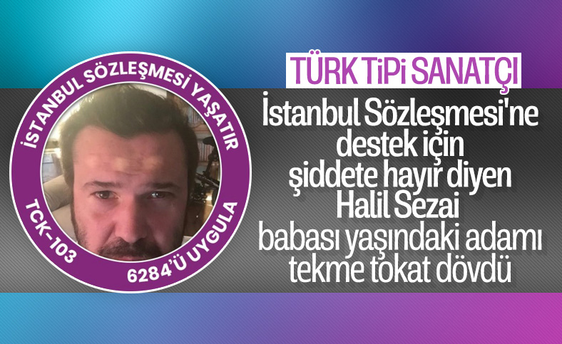 67 yaşındaki adamı darbeden Halil Sezai, İstanbul Sözleşmesi'ni savunuyor