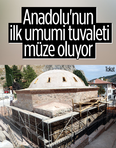 Tokat'ta umumi hela müzeye çevriliyor