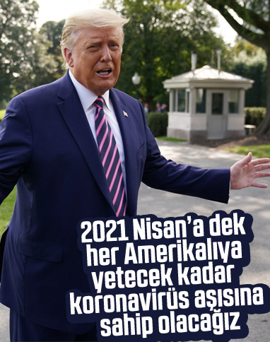 Trump: 2021 Nisan'a kadar her ABD'liye yetecek aşıya sahip olacağız