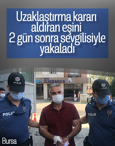 Bursa'da eşini yasak aşkıyla yakalayan adam adliyeye sevk edildi
