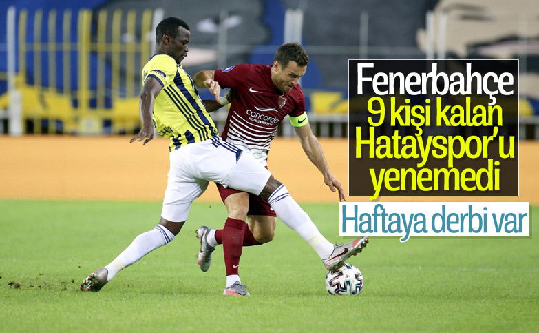 Fenerbahçe 9 kişi kalan Hatayspor ile berabere kaldı