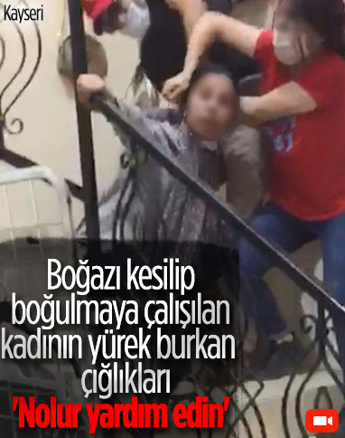 Kayseri'de gözü dönmüş adam, boğazını kestiği eşini boğmaya çalıştı