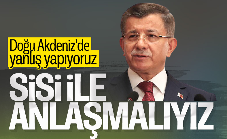 Ahmet Davutoğlu: Mısır'la anlaşma yapalım