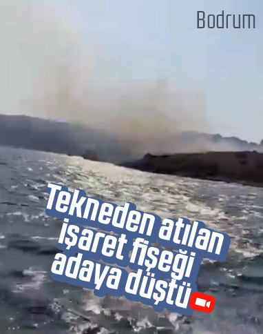 Bodrum’da tekneden atılan işaret fişeği adayı yaktı