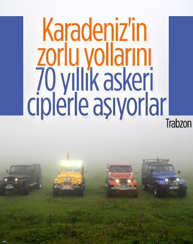 Trabzon'da 70 yıllık askeri cipler, Karadeniz'in zorlu yollarında kullanılıyor