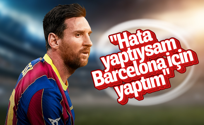 Lionel Messi: Hatalarımın sorumluluğunu alıyorum
