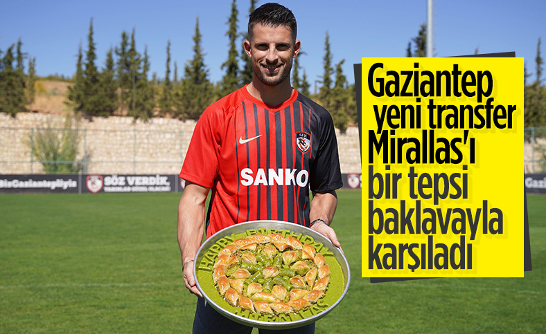 Gaziantep Mirallas'ı bir tepsi baklavayla karşıladı