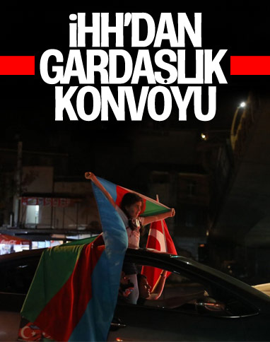 İHH’dan Azerbaycan'a destek: 'Gardaşlık Zamanı' konvoyu