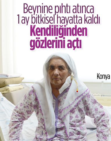 Konya'da 71 yaşındaki kadın, 1 ay bitkisel hayatta kaldı