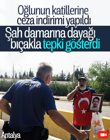 Antalya'da oğlunun katillerine verilen cezayı bıçakla protesto etti