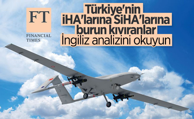 Financial Times'ın SİHA analizi