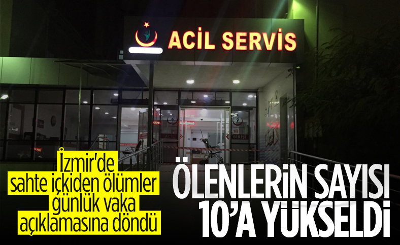 İzmir'de sahte içkiden ölenlerin sayısı 10'a yükseldi