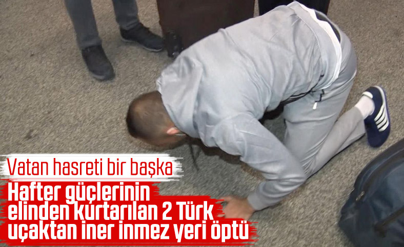 Libya'da esaretten kurtulan Türk vatandaşları, sevinçten yeri öptü