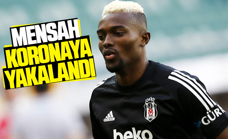 Beşiktaş'ta Bernard Mensah, koronavirüse yakalandı