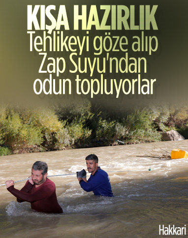 Zap Suyu’ndan odun topluyorlar