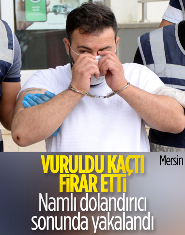 Mersin'de 2 kez vurularak firar eden 'namlı dolandırıcı' tutuklandı