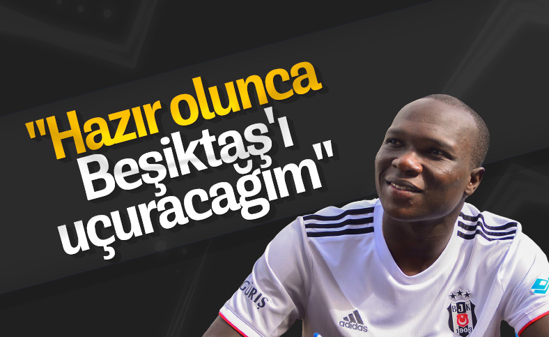 Vincent Aboubakar: Beşiktaş'ı uçuracağım