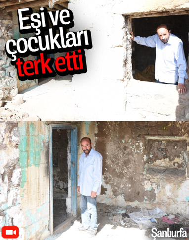 Şanlıurfa'da bir kişi eşi ve çocukları tarafından terk edildi
