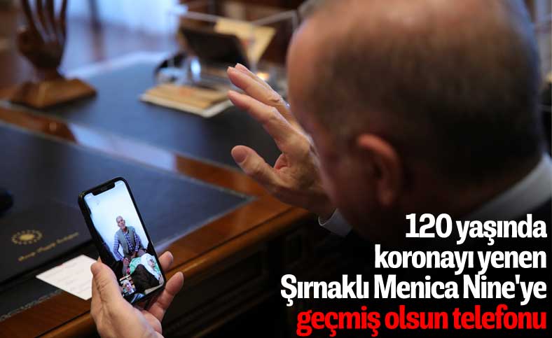 Cumhurbaşkanı Erdoğan'dan 120 yaşında koronayı yenen Menica Nine'ye telefon