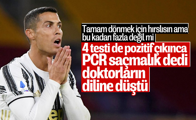 PCR testi saçmalık diyen Ronaldo'yu doktorlar tiye aldı