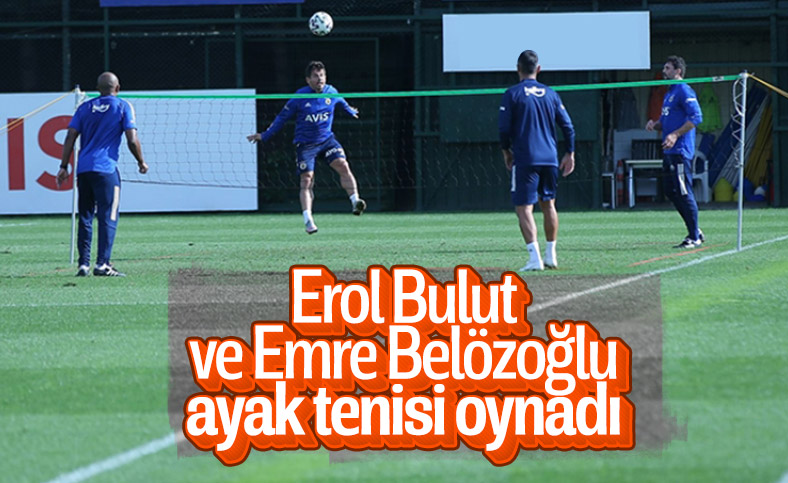 Erol Bulut ve Emre Belözoğlu ayak tenisi oynadı