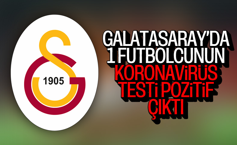 Galatasaray'da 1 futbolcunun koronavirüs testi pozitif çıktı