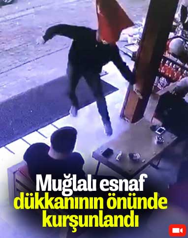Muğla'da vatandaşların gözü önünde kurşunlanma anı kamerada