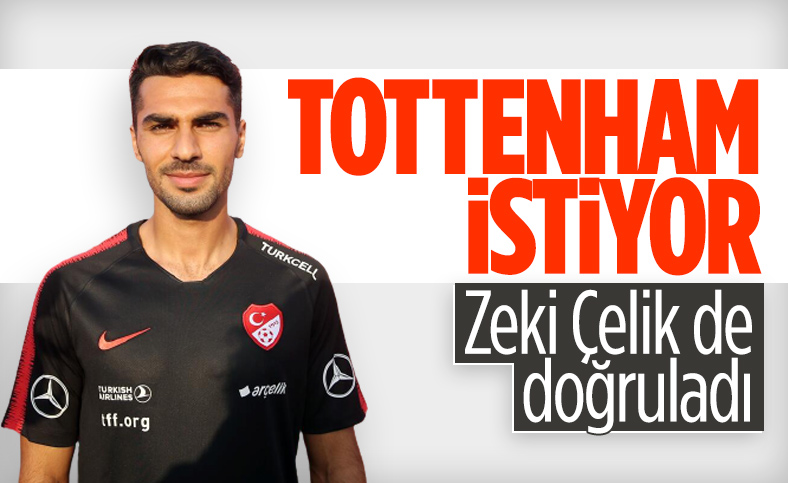 Zeki Çelik, Tottenham iddialarını doğruladı