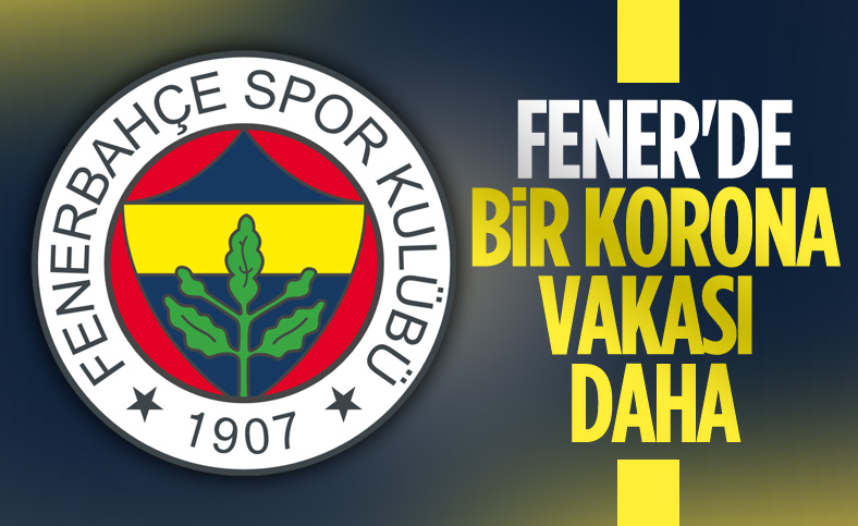 Fenerbahçe'de 1 futbolcu daha koronavirüse yakalandı