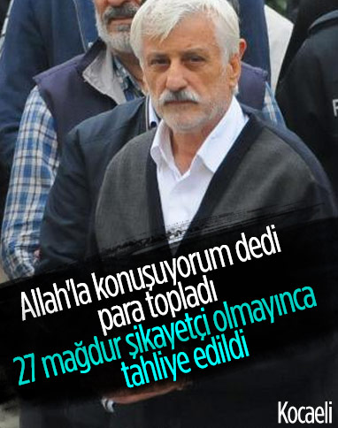Kimsenin şikayetçi olmadığı sahte evliya tahliye edildi