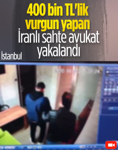 İstanbul'da iş insanlarını dolandıran İranlı sahte avukatın yakalanma anı