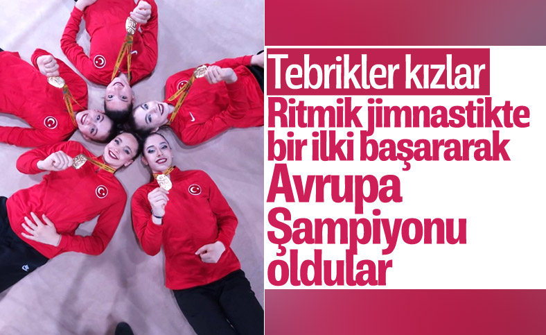 Ritmik Jimnastik Grup Milli Takımı Avrupa Şampiyonu oldu