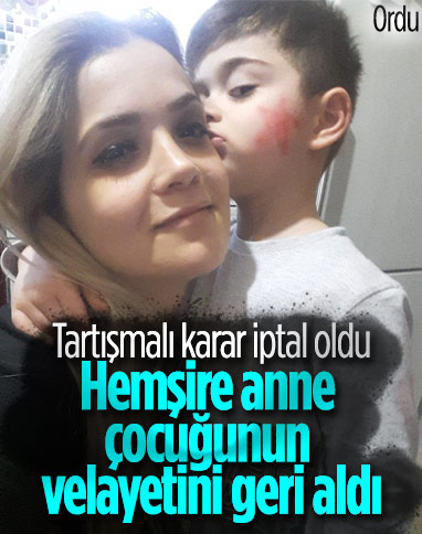 Ordu'da velayeti alınan hemşire annenin itirazı kabul edildi