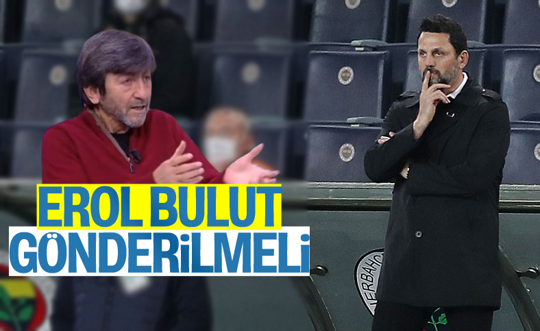 Rıdvan Dilmen: Erol Bulut geç olmadan Fenerbahçe'den gönderilmeli