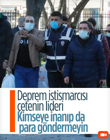 Deprem istismarcısı dolandırıcı çetesinin liderinden pes dedirten sözler