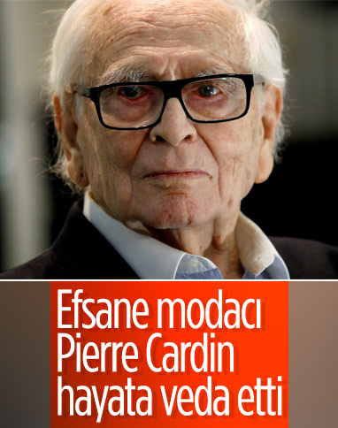 Pierre Cardin, hayatını kaybetti
