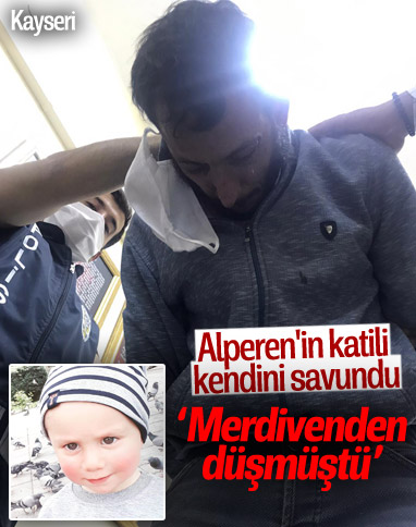 Kayseri'de minik Alperen’i döverek öldüren cani hakim karşısına çıktı