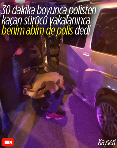 Kayseri'de polisin dur ihtarına uymayan sürücü 30 dakika boyunca kaçtı
