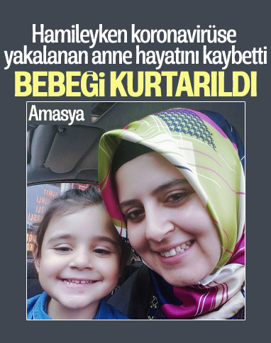Amasya'da hamile kadın koronavirüse yenik düştü, bebeği kurtuldu