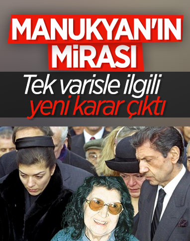 Manukyan’ın miras davası: Mahkeme evliliği iptal etti