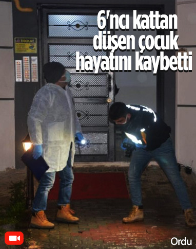 Ordu'da 6'ncı kattan düşen çocuk hayatını kaybetti