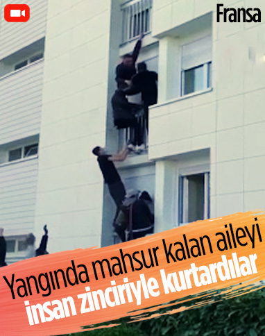 Fransa’da yangında mahsur kalan aile insan zinciriyle kurtarıldı