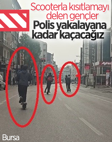Bursa'da kısıtlamayı scooter ile deldiler