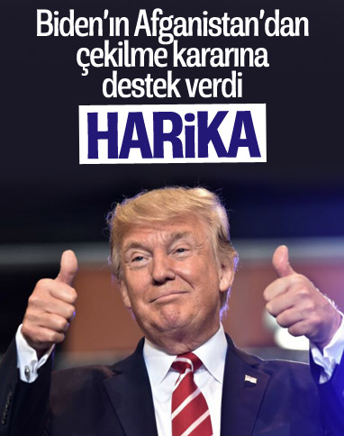 Trump'tan Biden'ın Afganistan'dan çekilme kararına destek