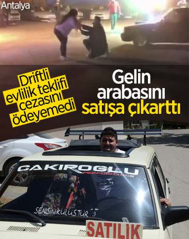 Antalya'da driftli evlilik teklifi yüzünden arabasından olacak