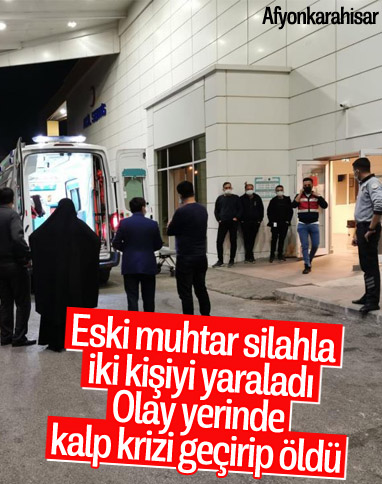 2 kişiyi vuran eski muhtar olay yerinde kalp krizi geçirip öldü